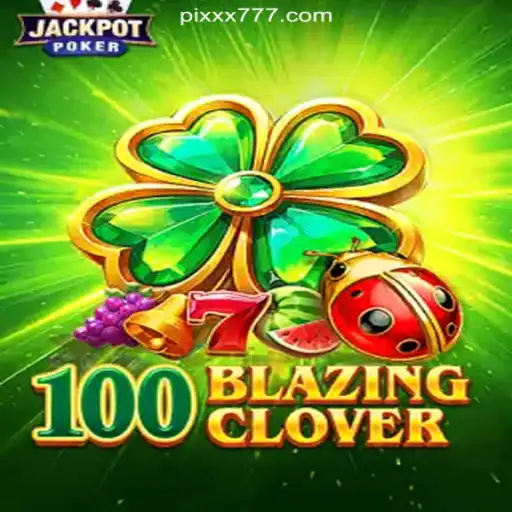 Unveiling the Excitement of 100BlazingClover: A Premier Slot Game on XX777.COM